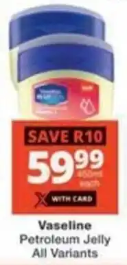 Checkers Hyper Vaseline Petroleum Jelly All Variants offer