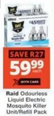 Checkers Hyper Raid Odourless Liquid Electric Mosquito Killer Unit/ Refill Pack offer