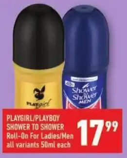 Shoprite Playgirl/ playboy shower to shower roll-on for ladies/men offer