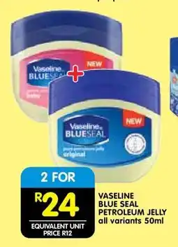 Shoprite VASELINE BLUE SEAL PETROLEUM JELLY all variants 50ml offer
