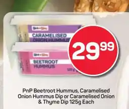 Pick n Pay PnP Beetroot Hummus, Caramelised Onion Hummus Dip or Caramelised Onion & Thyme Dip 125g Each offer