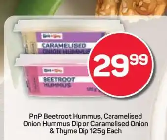 Pick n Pay PnP Beetroot Hummus, Caramelised Onion Hummus Dip or Caramelised Onion & Thyme Dip 125g Each offer