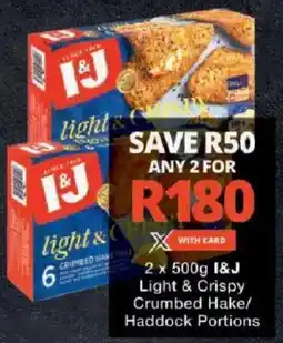 Checkers I&J Light & Crispy Crumbed Hake/ Haddock Portions offer