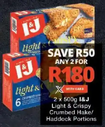 Checkers I&J Light & Crispy Crumbed Hake/ Haddock Portions offer