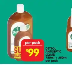 Shoprite DETTOL ANTISEPTIC LIQUID 750ml + 250ml per pack offer