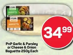 Pick n Pay PnP Garlic & Parsley or Cheese & Onion Baguette offer