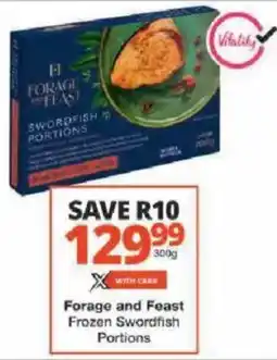 Checkers Forage and Feast Frozen Swordfish Portions offer