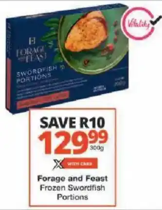 Checkers Forage and Feast Frozen Swordfish Portions offer