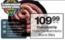 Checkers Championship Thick/ Thin Boerewors/ Boerie Bites offer
