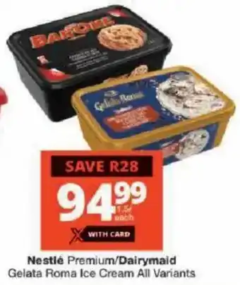Checkers Nestlé Premium/ Dairymaid Gelata Roma Ice Cream All Variants offer