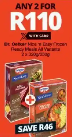 Checkers Dr. Oetker Nice 'n Easy Frozen Ready Meals All Variants offer
