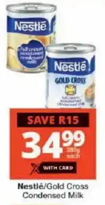 Checkers Nestlé/ Gold Cross Condensed Milk offer