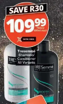 Checkers Tresemmé Shampoo/ Conditioner All Variants offer