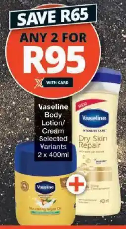 Checkers Vaseline Body Lotion/ Cream Selected Variants offer