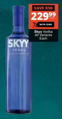 Checkers Liquor Shop Skyy Vodka All Variants offer