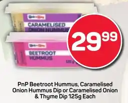 Pick n Pay Hypermarket PnP Beetroot Hummus, Caramelised Onion Hummus Dip or Caramelised Onion & Thyme Dip offer