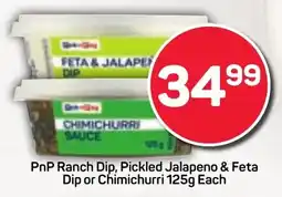 Pick n Pay Hypermarket PnP Ranch Dip, Pickled Jalapeno & Feta Dip or Chimichurri offer