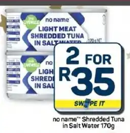 Pick n Pay Hypermarket no name Shredded Tuna in Salt Water offer