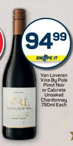 Pick n Pay Van Loveren Vine By Pole Pinot Noir or Calcrete Unoaked Chardonnay 750ml Each offer