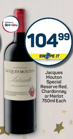 Pick n Pay Jacques Mouton Special Reserve Red, Chardonnay or Merlot 750ml Each offer