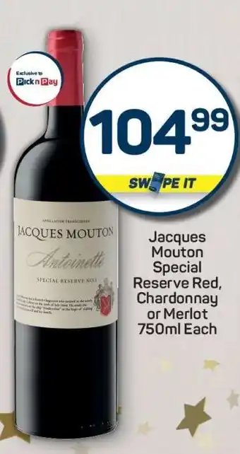 Pick n Pay Jacques Mouton Special Reserve Red, Chardonnay or Merlot 750ml Each offer
