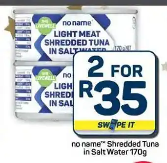 Pick n Pay Hypermarket no name Shredded Tuna in Salt Water 170g offer