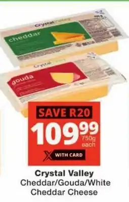 Checkers Crystal Valley Cheddar/ Gouda/ White Cheddar Cheese offer