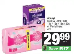 Spar Always Maxi & Ultra Pads or Pantyliners offer