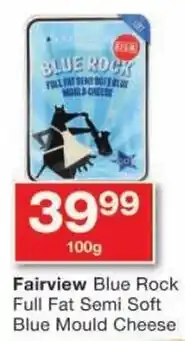 Checkers Fairview Blue Rock Full Fat Semi Soft Blue Mould Cheese offer