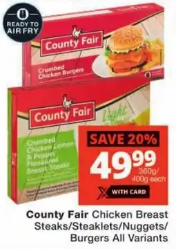 Checkers County Fair Chicken Breast Steaks/ Steaklets/ Nuggets/ Burgers All Variants offer