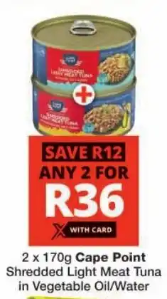 Checkers Cape Point Shredded Light Meat Tuna in Vegetable Oil/ Water offer