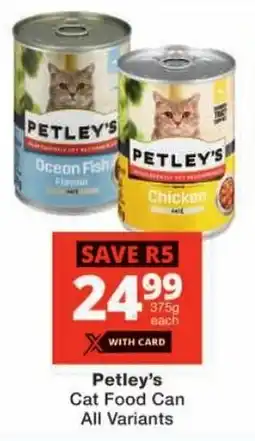 Checkers Petley's Cat Food Can All Variants offer