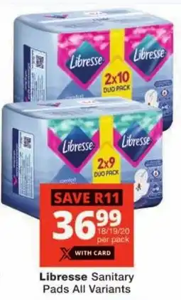 Checkers Libresse Sanitary Pads All Variants offer