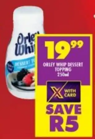 Shoprite Orley Whip Dessert Toppings 250ml offer