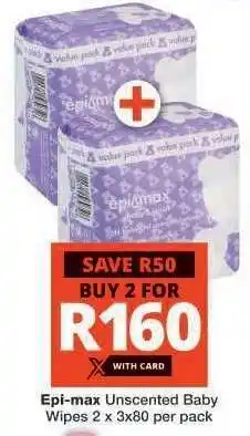 Checkers Epi-max Unscented Baby Wipes offer