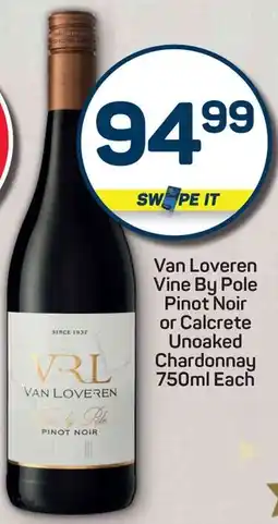 Pick n Pay Van Loveren Vine By Pole Pinot Noir or Calcrete Unoaked Chardonnay offer
