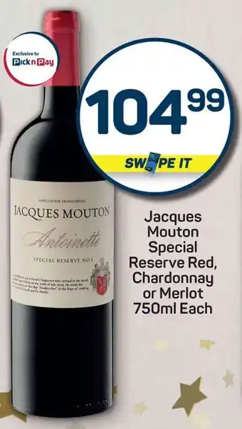 Pick n Pay Jacques Mouton Special Reserve Red, Chardonnay or Merlot offer