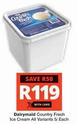 Checkers Hyper Dairymaid Country Fresh Ice Cream All Variants offer