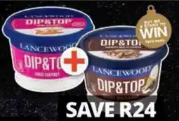 Checkers Hyper Lancewood Dip & Top Fresh Dip All Variants offer