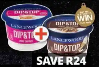 Checkers Hyper Lancewood Dip & Top Fresh Dip All Variants offer