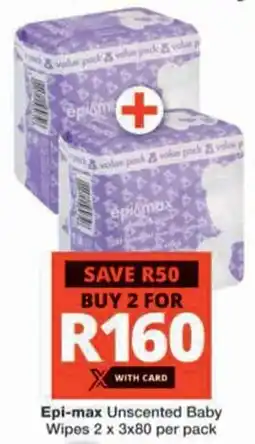 Checkers Hyper Epi-max Unscented Baby Wipes offer