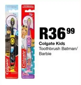 Take 'n Pay Colgate Kids Toothbrush Batman/ Barbie offer