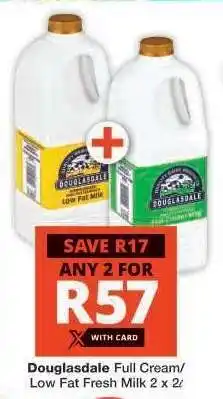 Checkers Douglasdale Full Cream/Low Fat Fresh Milk 2 x 2L offer