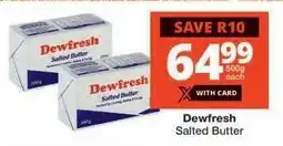 Checkers Dewfresh Salted Butter offer