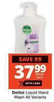 Checkers Dettol Liquid Hand Wash All Variants offer