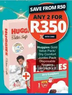Checkers Huggies Gold Value Pack/Dry Comfort Jumbo Pack offer