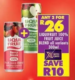 Shoprite LIQUIFRUIT 100% FRUIT JUICE BLEND all variants 300ml offer