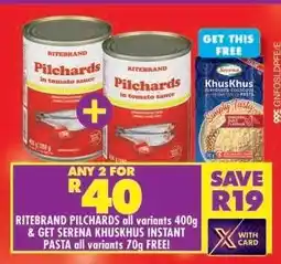Shoprite RITEBRAND PILCHARDS all variants 400g & GET SERENA KHUSKHUS INSTANT PASTA all variants 70g FREE offer