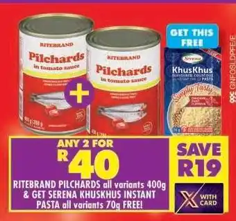 Shoprite RITEBRAND PILCHARDS all variants 400g & GET SERENA KHUSKHUS INSTANT PASTA all variants 70g FREE offer