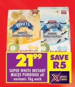 Shoprite SUPER WHITE INSTANT MAIZE PORRIDGE all variants 1kg each offer